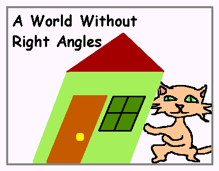 a world without right angles